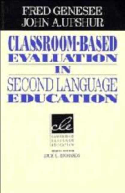 Book cover of: Classroom-Based Evaluation in Second Language Education