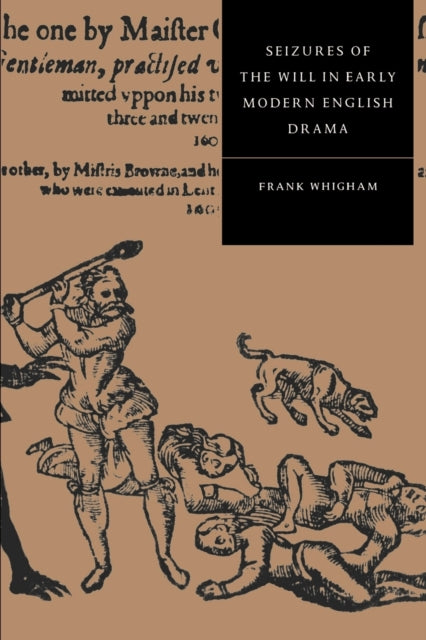 Book cover of: Seizures of the Will in Early Modern English Drama