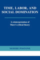 Book cover of: Time, Labor, and Social Domination. By: Moishe Postone