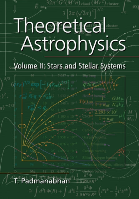 Book cover of: Theoretical Astrophysics: Volume 2, Stars and Stellar Systems. By: T. Padmanabhan