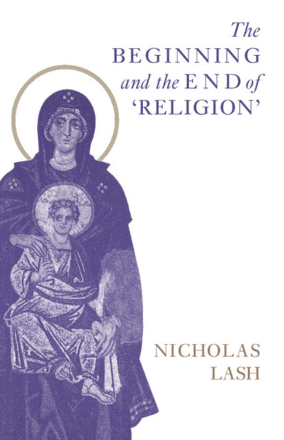 Book cover of: Beginning and the End of 'Religion'
