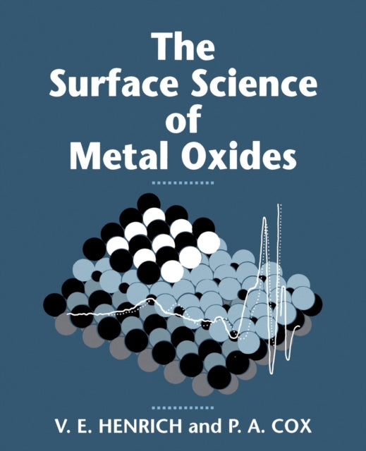 Book cover of: Surface Science of Metal Oxides. By: Victor E. Henrich