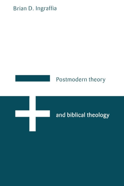 Book cover of: Postmodern Theory and Biblical Theology. By: Brian D. Ingraffia