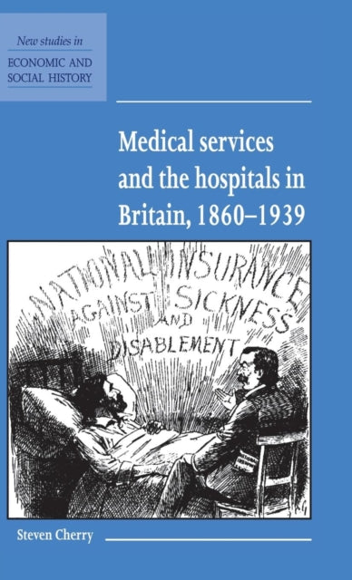 Book cover of: Medical Services and the Hospital in Britain, 1860–1939