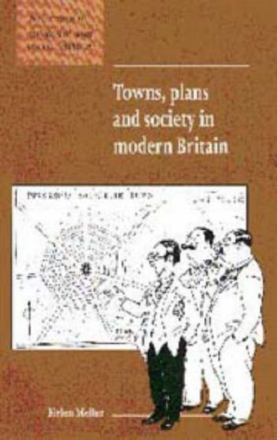 Book cover of: Towns, Plans and Society in Modern Britain