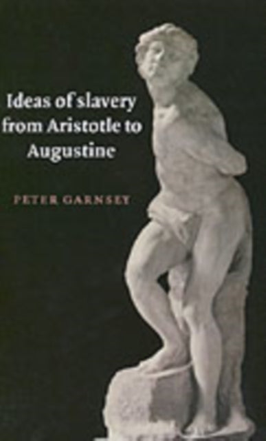 Book cover of: Ideas of Slavery from Aristotle to Augustine