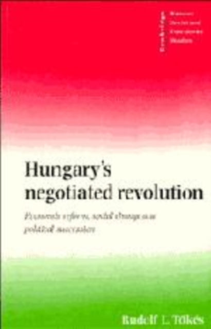 Book cover of: Hungary's Negotiated Revolution