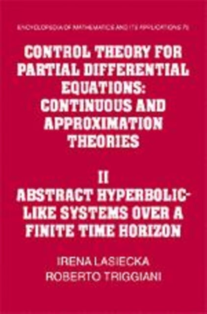 Book cover of: Control Theory for Partial Differential Equations: Volume 2, Abstract Hyperbolic-like Systems over a Finite Time Horizon
