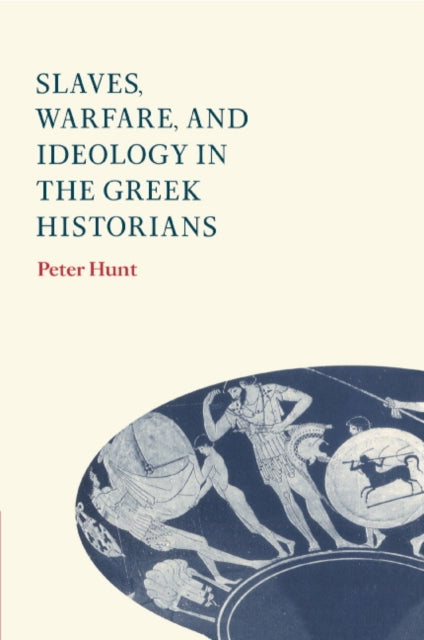 Book cover of: Slaves, Warfare, and Ideology in the Greek Historians