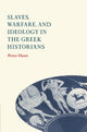 Book cover of: Slaves, Warfare, and Ideology in the Greek Historians