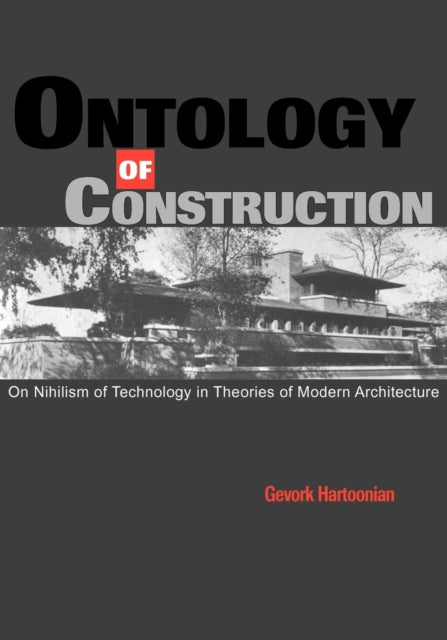 Book cover of: Ontology of Construction. By: Gevork Hartoonian