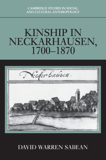 Book cover of: Kinship in Neckarhausen, 1700–1870. By: David Warren Sabean