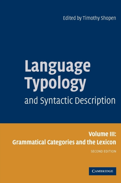 Book cover of: Language Typology and Syntactic Description: Volume 3, Grammatical Categories and the Lexicon. By: Timothy Shopen