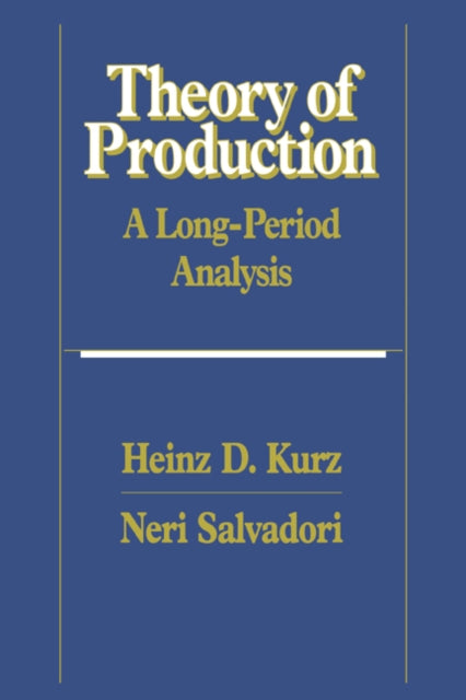 Book cover of: Theory of Production. By: Heinz D. Kurz