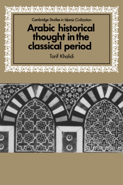 Book cover of: Arabic Historical Thought in the Classical Period