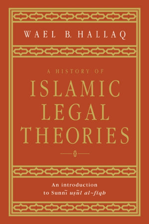 A History of Islamic Legal Theories