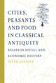 Book cover of: Cities, Peasants and Food in Classical Antiquity