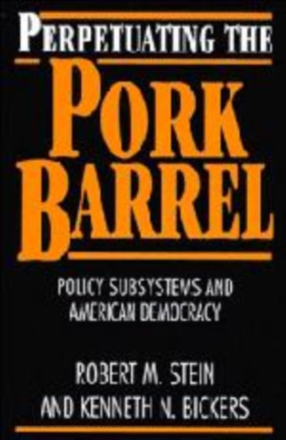 Book cover of: Perpetuating the Pork Barrel. By: Robert M. Stein