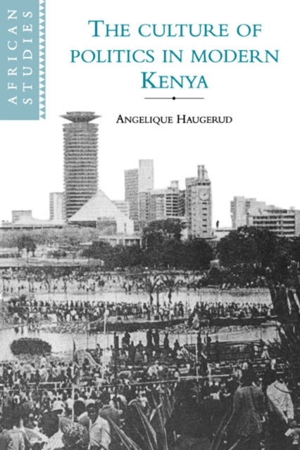 Book cover of: Culture of Politics in Modern Kenya. By: Angelique Haugerud