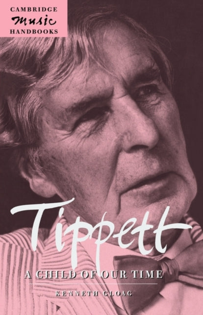 Book cover of: Tippett: A Child of our Time. By: Kenneth Gloag