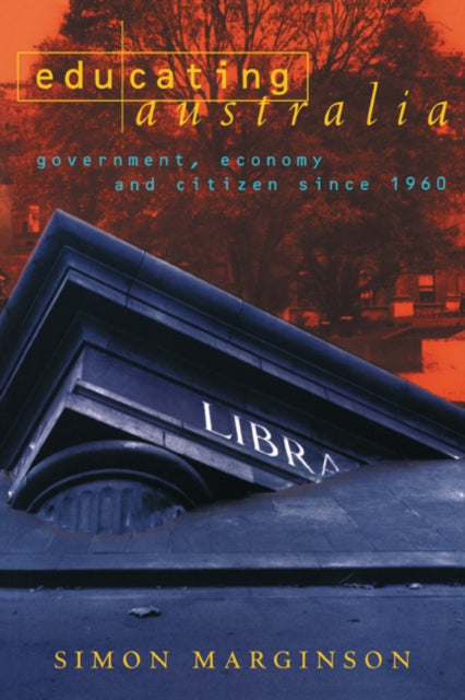 Book cover of: Educating Australia. By: Marginson