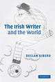 Book cover of: Irish Writer and the World. By: Declan Kiberd