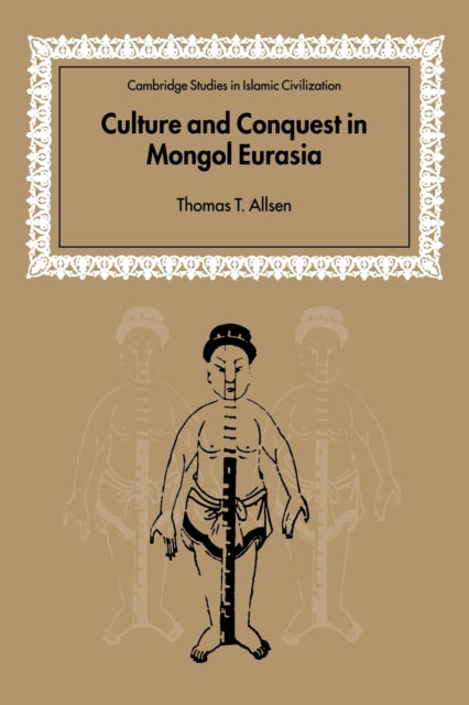 Book cover of: Culture and Conquest in Mongol Eurasia. By: Thomas T. Allsen