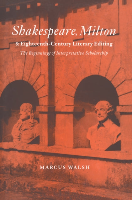 Book cover of: Shakespeare, Milton and Eighteenth-Century Literary Editing. By: Marcus Walsh
