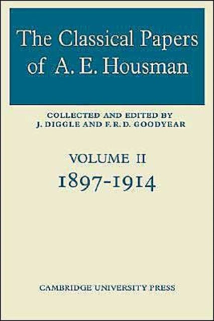The Classical Papers of A. E. Housman: Volume 2, 1897–1914