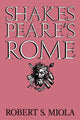 Book cover of: Shakespeare's Rome. By: Robert S. Miola