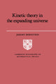 Book cover of: Kinetic Theory in the Expanding Universe