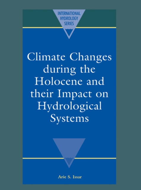 Book cover of: Climate Changes during the Holocene and their Impact on Hydrological Systems. By: Arie S. Issar