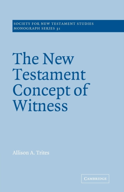 Book cover of: New Testament Concept of Witness. By: Alison A. Trites