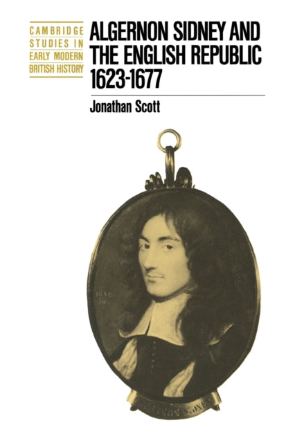 Algernon Sidney and the English Republic 1623–1677