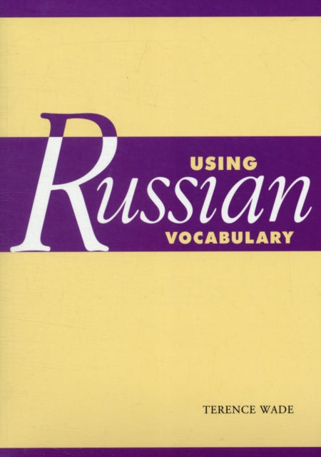 Book cover of: Using Russian Vocabulary. By: Terence Leslie Brian Wade