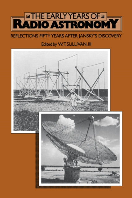 Book cover of: Early Years of Radio Astronomy. By: W. T. Sullivan