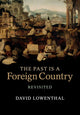 Book cover of: Past Is a Foreign Country – Revisited. By: David Lowenthal