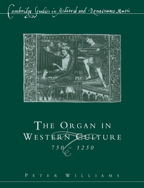 The Organ in Western Culture, 750–1250