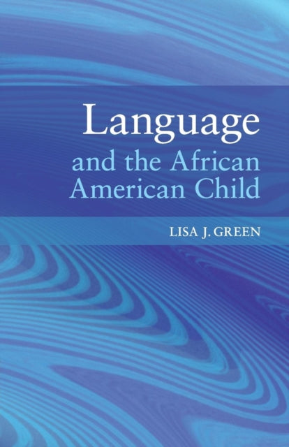 Book cover of: Language and the African American Child. By: Lisa Green
