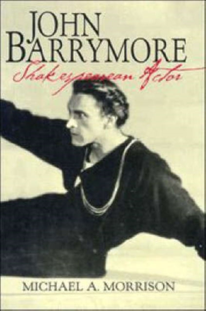Book cover of: John Barrymore, Shakespearean Actor