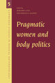 Book cover of: Pragmatic Women and Body Politics