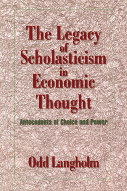 Book cover of: Legacy of Scholasticism in Economic Thought