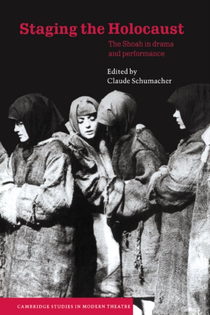 Book cover of: Staging the Holocaust. By: Claude Schumacher