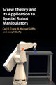 Book cover of: Screw Theory and its Application to Spatial Robot Manipulators. By: Carl Crane