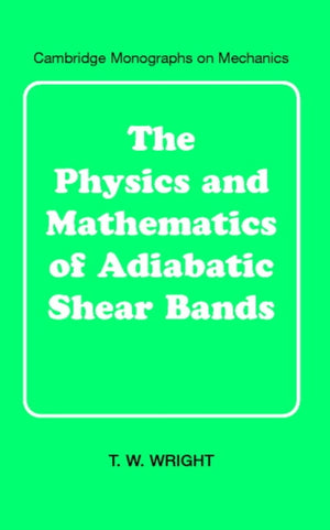 Physics and Mathematics of Adiabatic Shear Bands