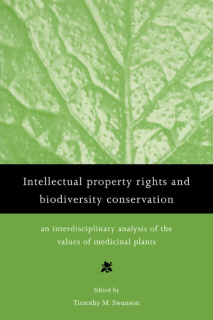Book cover of: Intellectual Property Rights and Biodiversity Conservation. By: Timothy Swanson