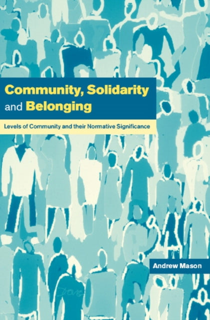Book cover of: Community, Solidarity and Belonging. By: Andrew Mason