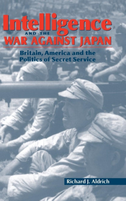 Book cover of: Intelligence and the War against Japan