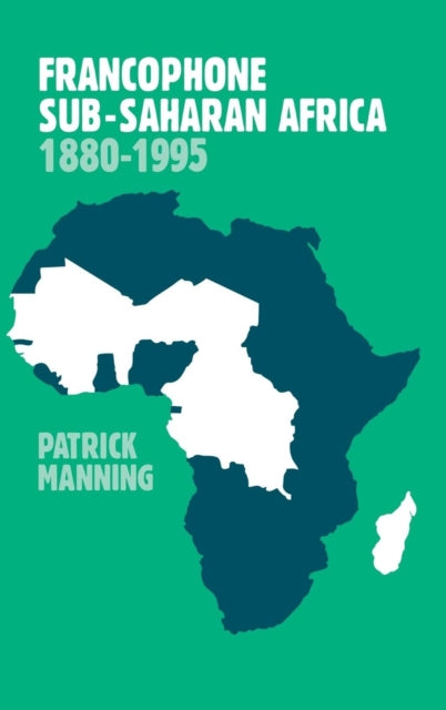 Book cover of: Francophone Sub-Saharan Africa 1880–1995. By: Patrick Manning
