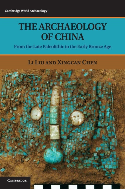 Book cover of: Archaeology of China. By: Li Liu